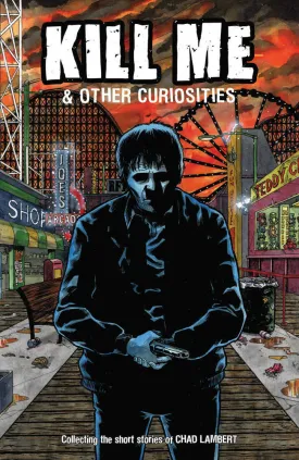 Kill Me & Other Curiosities Graphic Novel