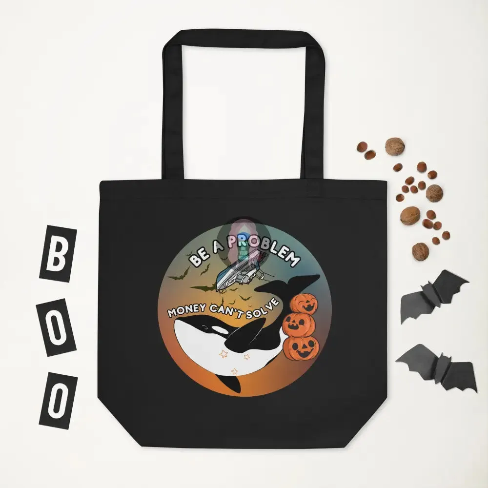 Orca "Be a Problem Money Can't Solve" Halloween Eco Tote Bag