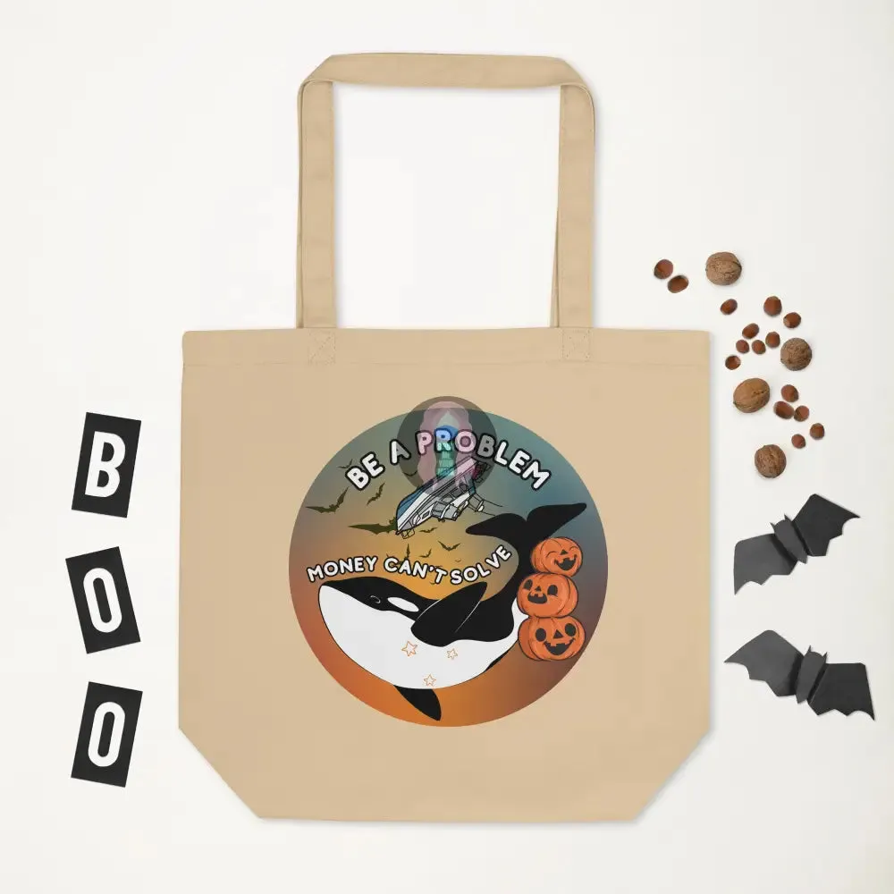 Orca "Be a Problem Money Can't Solve" Halloween Eco Tote Bag