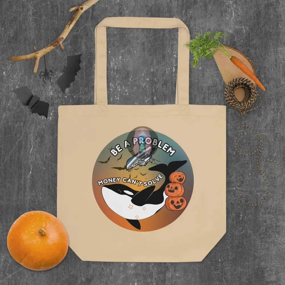 Orca "Be a Problem Money Can't Solve" Halloween Eco Tote Bag